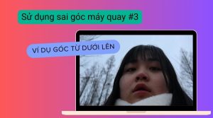 sử dụng sai góc máy quay #3