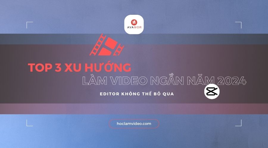 xu hướng làm video ngắn