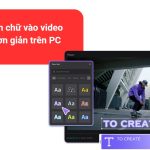 Cách chèn chữ vào video Capcut đơn giản trên PC