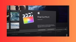 Final Cut Pro – phần mềm edit video trên MacBook
