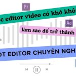 Học editor có khó không