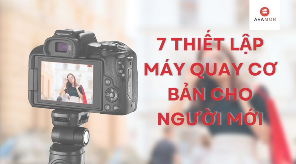 Thiết Lập Máy Quay Cơ Bản